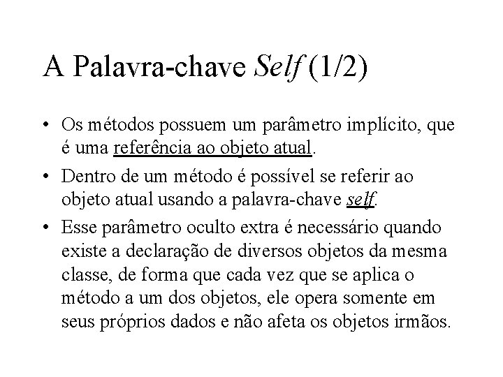 A Palavra-chave Self (1/2) • Os métodos possuem um parâmetro implícito, que é uma