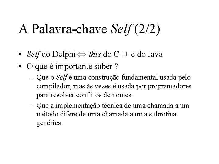 A Palavra-chave Self (2/2) • Self do Delphi this do C++ e do Java