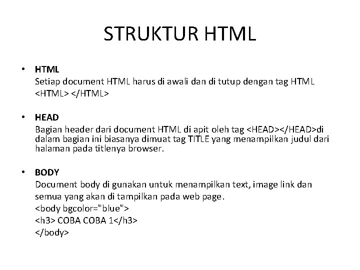 STRUKTUR HTML • HTML Setiap document HTML harus di awali dan di tutup dengan