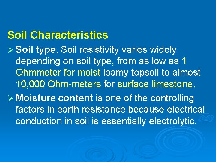 Soil Characteristics Ø Soil type. Soil resistivity varies widely depending on soil type, from