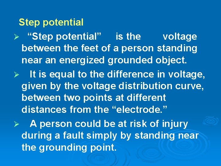 Step potential Ø “Step potential” is the voltage between the feet of a person