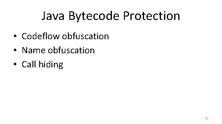 Java Bytecode Protection • Codeflow obfuscation • Name obfuscation • Call hiding 11 