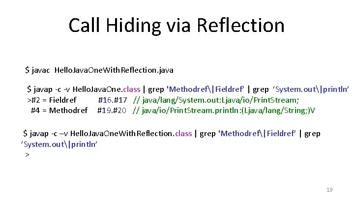 Call Hiding via Reflection $ javac Hello. Java. One. With. Reflection. java $ javap