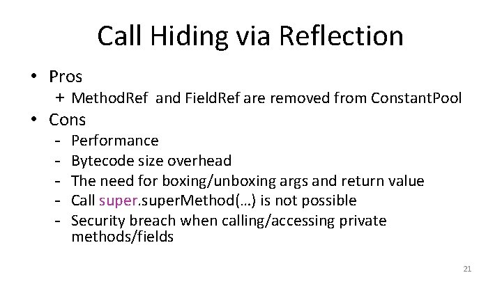 Call Hiding via Reflection • Pros + Method. Ref and Field. Ref are removed