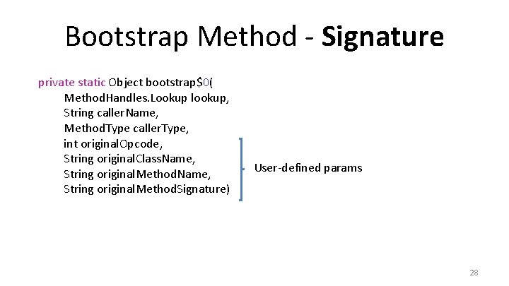 Bootstrap Method - Signature private static Object bootstrap$0( Method. Handles. Lookup lookup, String caller.