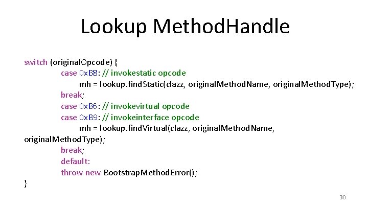 Lookup Method. Handle switch (original. Opcode) { case 0 x. B 8: // invokestatic