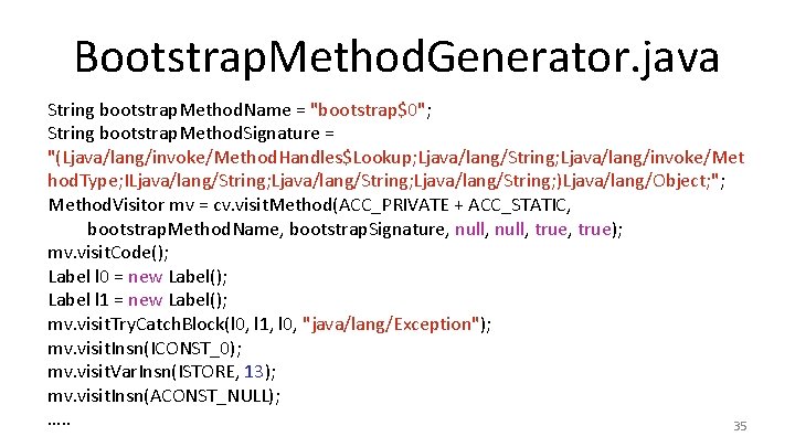 Bootstrap. Method. Generator. java String bootstrap. Method. Name = "bootstrap$0"; String bootstrap. Method. Signature