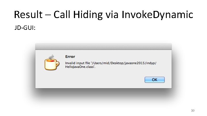 Result – Call Hiding via Invoke. Dynamic JD-GUI: 39 