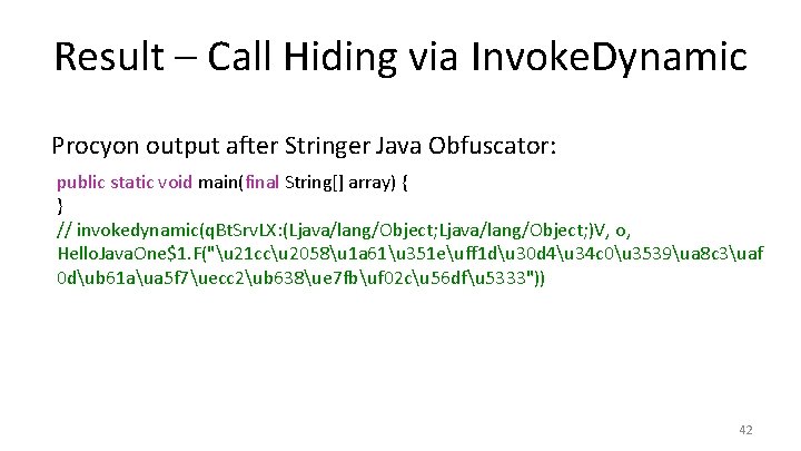 Result – Call Hiding via Invoke. Dynamic Procyon output after Stringer Java Obfuscator: public