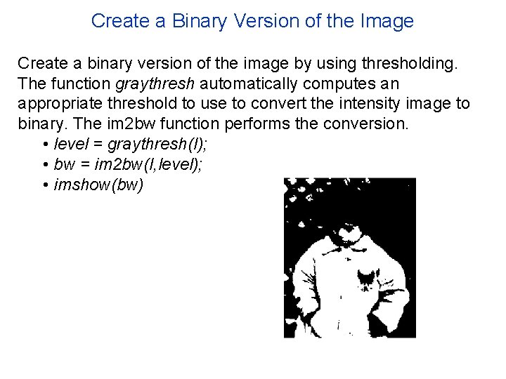 Create a Binary Version of the Image Create a binary version of the image Create a Binary Version of the Image Create a binary version of the image
