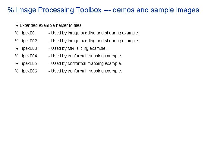 % Image Processing Toolbox --- demos and sample images % Extended-example helper M-files. % % Image Processing Toolbox --- demos and sample images % Extended-example helper M-files. %