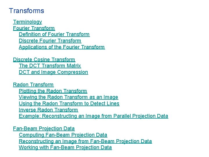 Transforms Terminology Fourier Transform Definition of Fourier Transform Discrete Fourier Transform Applications of the Transforms Terminology Fourier Transform Definition of Fourier Transform Discrete Fourier Transform Applications of the