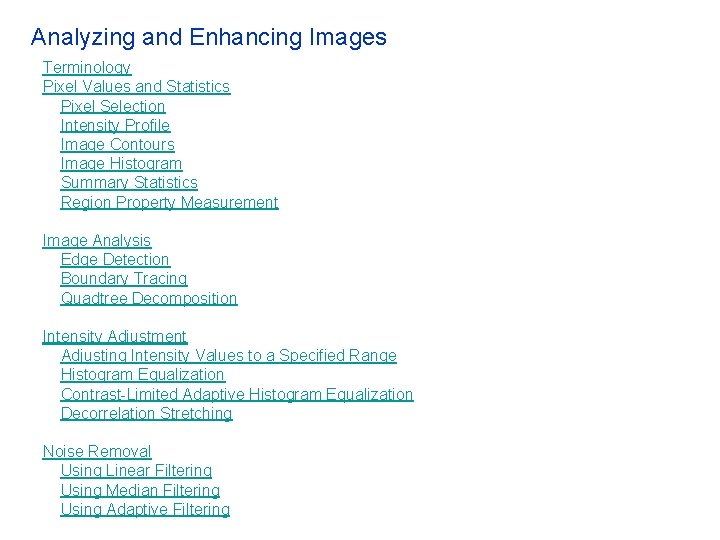 Analyzing and Enhancing Images Terminology Pixel Values and Statistics Pixel Selection Intensity Profile Image Analyzing and Enhancing Images Terminology Pixel Values and Statistics Pixel Selection Intensity Profile Image