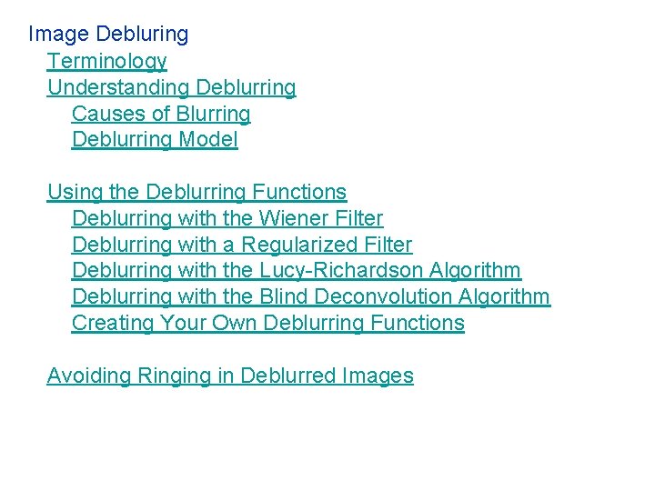 Image Debluring Terminology Understanding Deblurring Causes of Blurring Deblurring Model Using the Deblurring Functions Image Debluring Terminology Understanding Deblurring Causes of Blurring Deblurring Model Using the Deblurring Functions