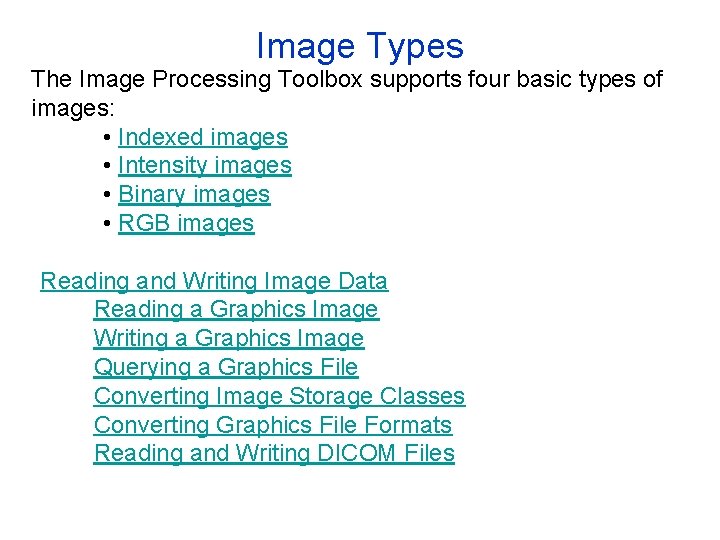 Image Types The Image Processing Toolbox supports four basic types of images: • Indexed Image Types The Image Processing Toolbox supports four basic types of images: • Indexed