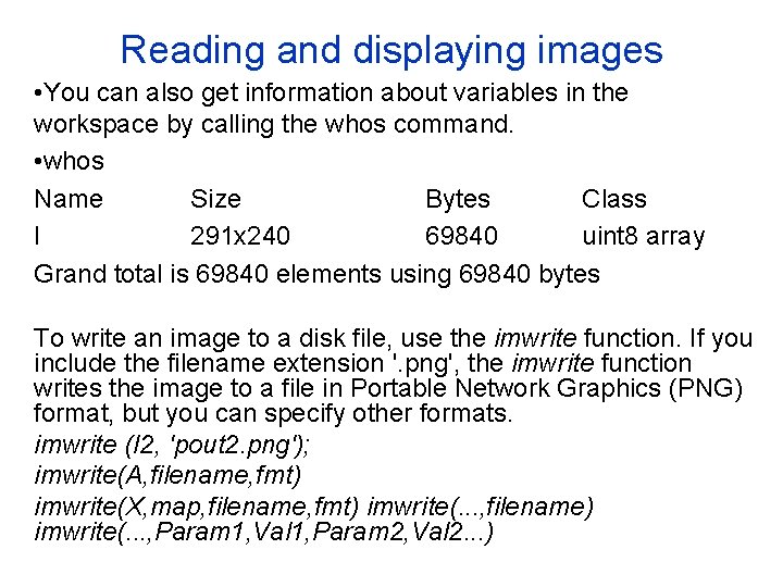 Reading and displaying images • You can also get information about variables in the Reading and displaying images • You can also get information about variables in the