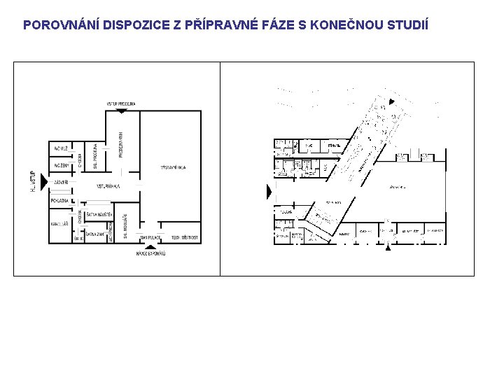 POROVNÁNÍ DISPOZICE Z PŘÍPRAVNÉ FÁZE S KONEČNOU STUDIÍ 