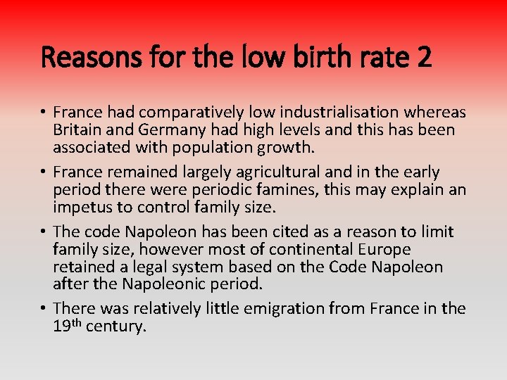 Reasons for the low birth rate 2 • France had comparatively low industrialisation whereas