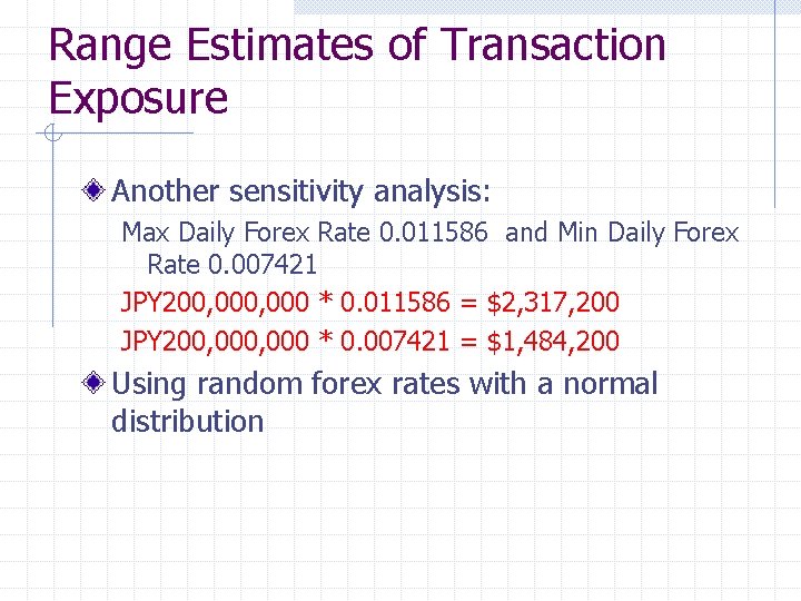 Range Estimates of Transaction Exposure Another sensitivity analysis: Max Daily Forex Rate 0. 011586