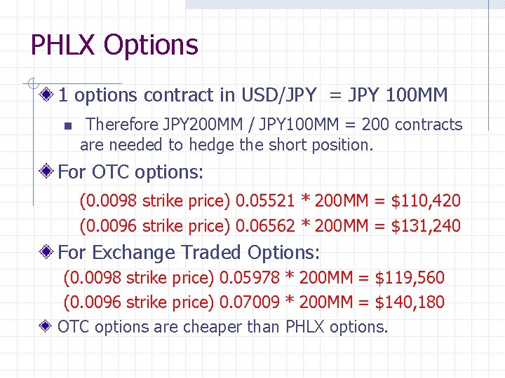 PHLX Options 1 options contract in USD/JPY = JPY 100 MM n Therefore JPY