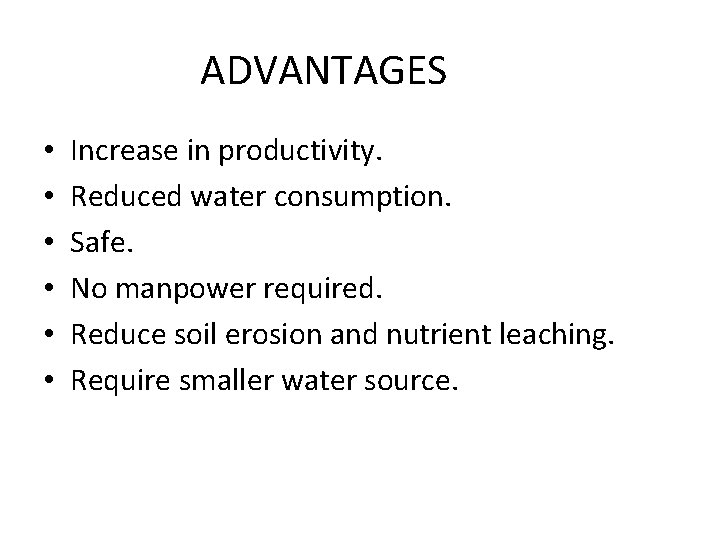 ADVANTAGES • • • Increase in productivity. Reduced water consumption. Safe. No manpower required. ADVANTAGES • • • Increase in productivity. Reduced water consumption. Safe. No manpower required.