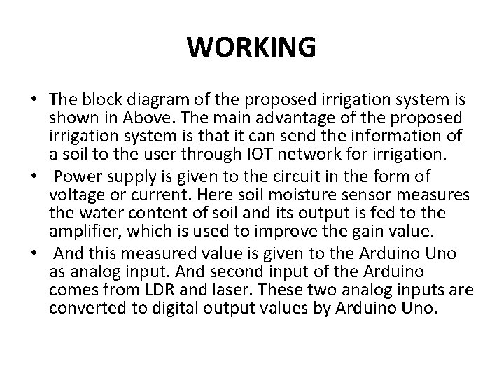 WORKING • The block diagram of the proposed irrigation system is shown in Above. WORKING • The block diagram of the proposed irrigation system is shown in Above.