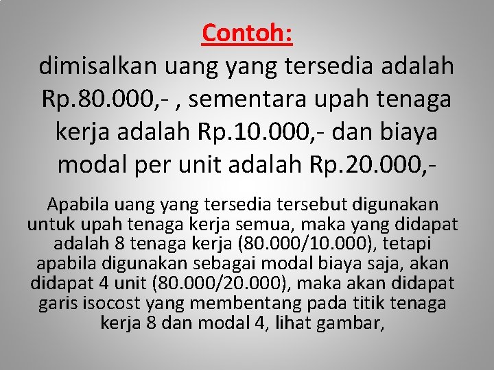 Contoh: dimisalkan uang yang tersedia adalah Rp. 80. 000, - , sementara upah tenaga
