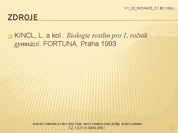 VY_32_INOVACE_3. 1. Bi 1. 10/Li ZDROJE KINCL, L. a kol. : Biologie rostlin pro