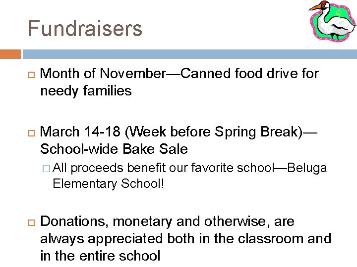Fundraisers Month of November—Canned food drive for needy families March 14 -18 (Week before