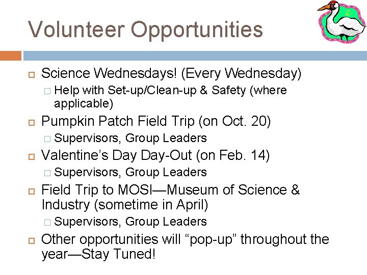 Volunteer Opportunities Science Wednesdays! (Every Wednesday) � Help with Set-up/Clean-up & Safety (where applicable)