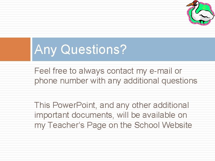 Any Questions? Feel free to always contact my e-mail or phone number with any