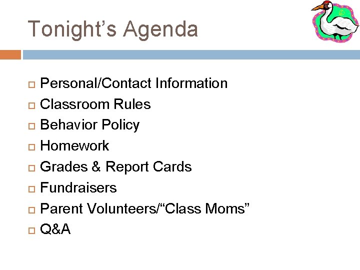 Tonight’s Agenda Personal/Contact Information Classroom Rules Behavior Policy Homework Grades & Report Cards Fundraisers