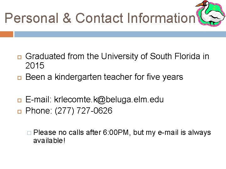 Personal & Contact Information Graduated from the University of South Florida in 2015 Been