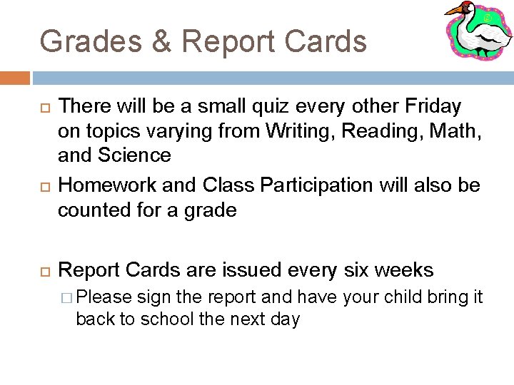 Grades & Report Cards There will be a small quiz every other Friday on
