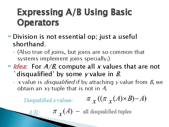 Expressing A/B Using Basic Operators Division is not essential op; just a useful shorthand.