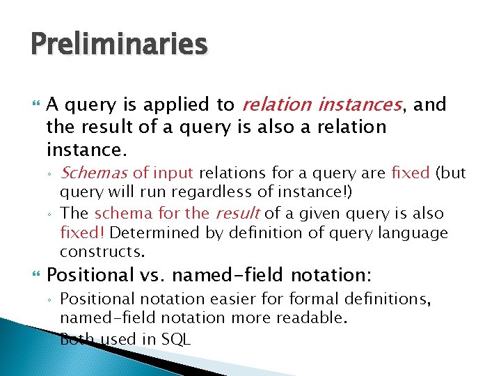 Preliminaries A query is applied to relation instances, and the result of a query