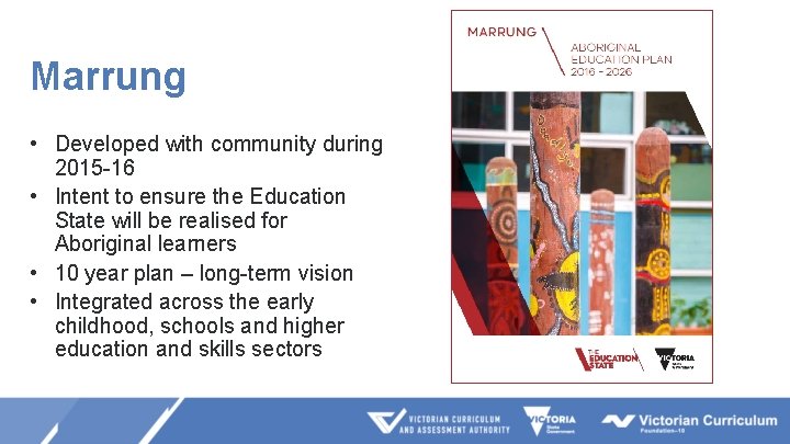 Marrung • Developed with community during 2015 -16 • Intent to ensure the Education