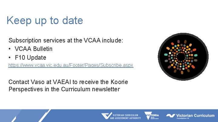 Keep up to date Subscription services at the VCAA include: • VCAA Bulletin •