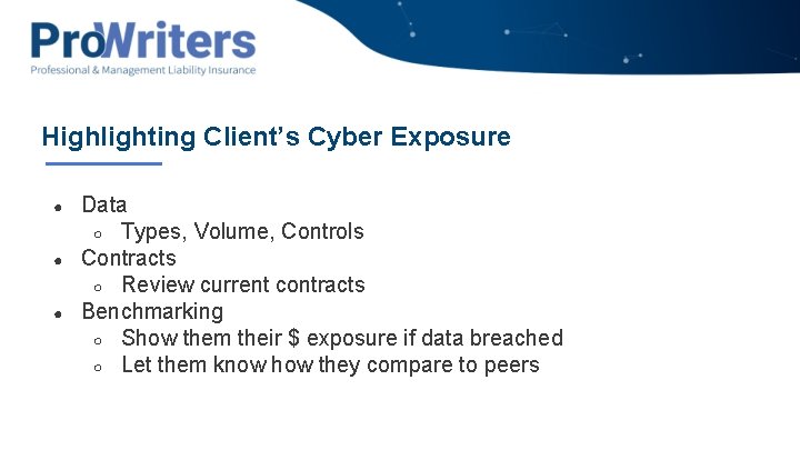 Highlighting Client’s Cyber Exposure ● ● ● Data ○ Types, Volume, Controls Contracts ○