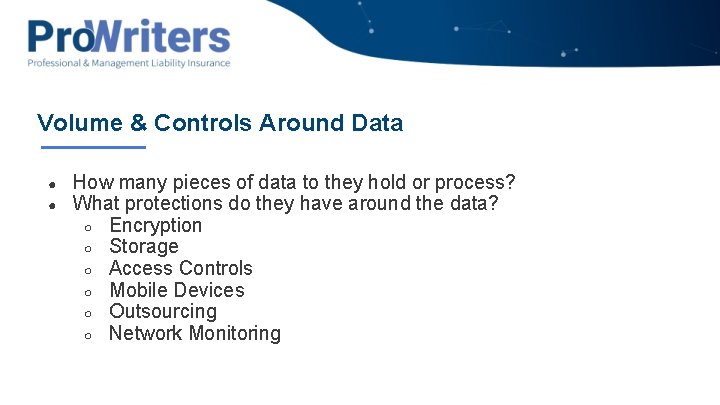 Volume & Controls Around Data ● ● How many pieces of data to they