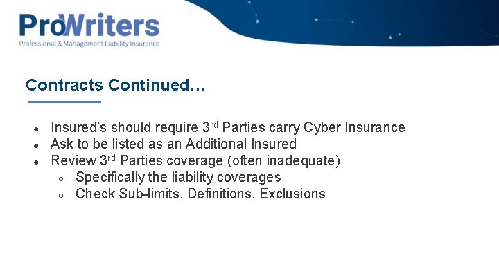 Contracts Continued… ● ● ● Insured’s should require 3 rd Parties carry Cyber Insurance