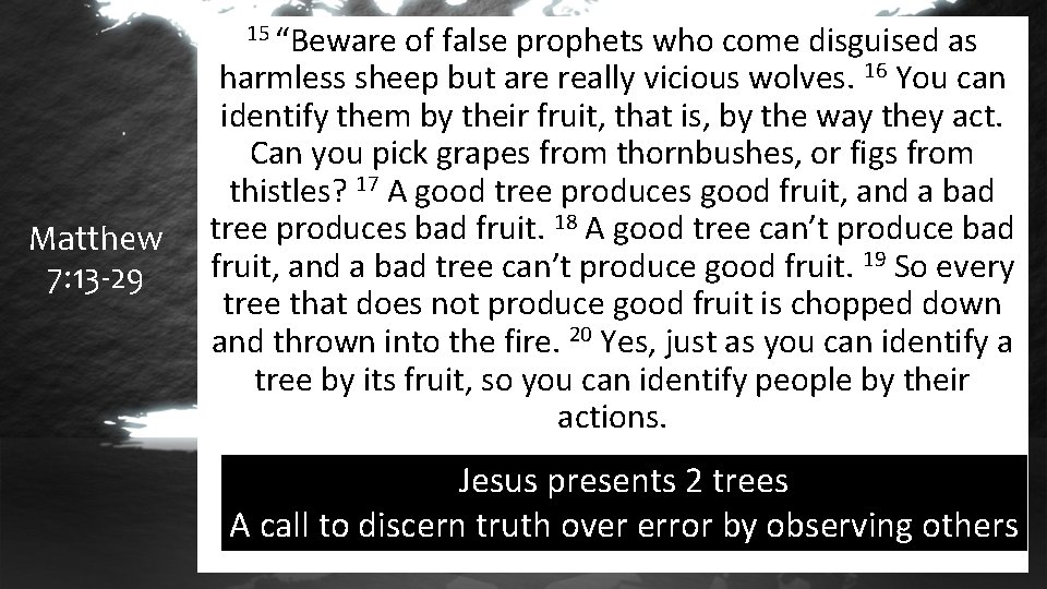 15 “Beware Matthew 7: 13 -29 of false prophets who come disguised as harmless