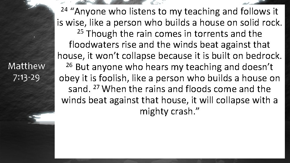 “Anyone who listens to my teaching and follows it is wise, like a person