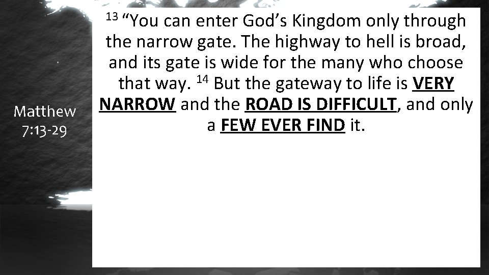 13 “You Matthew 7: 13 -29 can enter God’s Kingdom only through the narrow