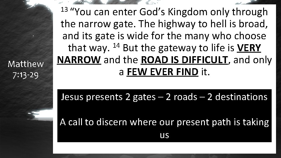 13 “You Matthew 7: 13 -29 can enter God’s Kingdom only through the narrow