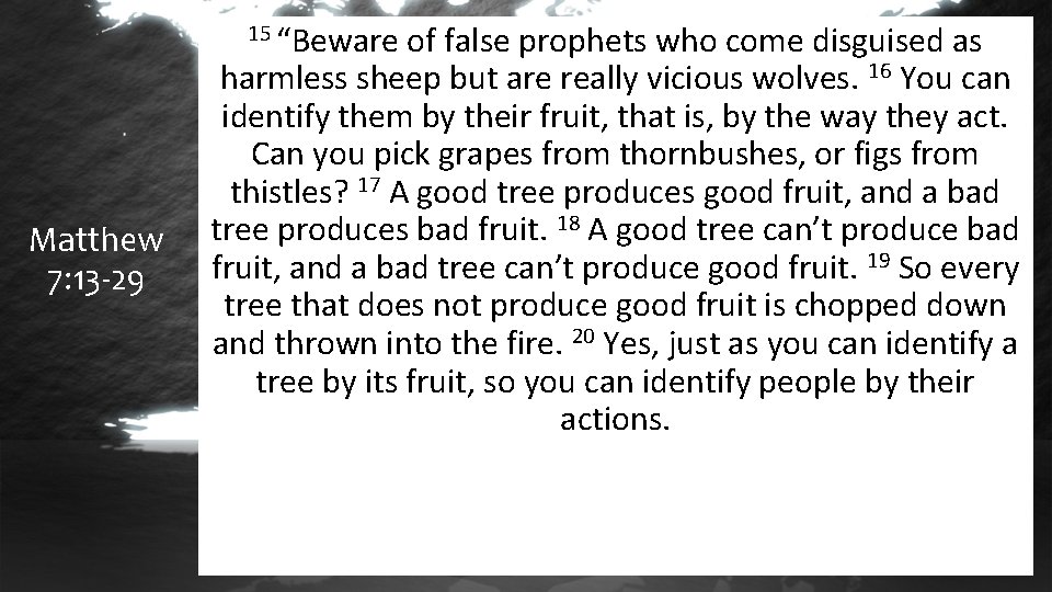 15 “Beware Matthew 7: 13 -29 of false prophets who come disguised as harmless