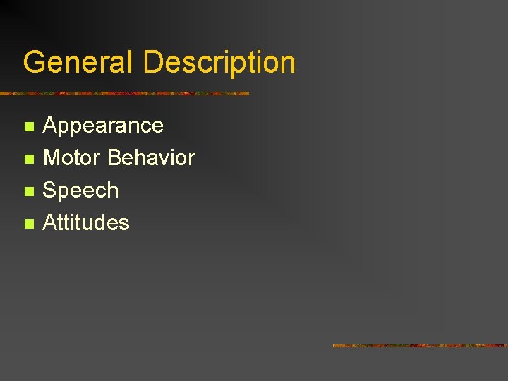 General Description n n Appearance Motor Behavior Speech Attitudes 