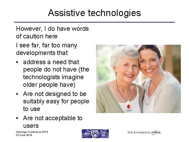 Assistive technologies However, I do have words of caution here I see far, far