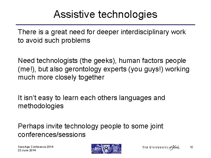 Assistive technologies There is a great need for deeper interdisciplinary work to avoid such