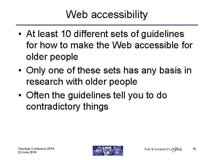 Web accessibility • At least 10 different sets of guidelines for how to make
